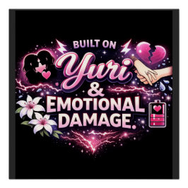 Built on Yuri & Emotional Damage | Yuri Anime Fan Perfect Poster