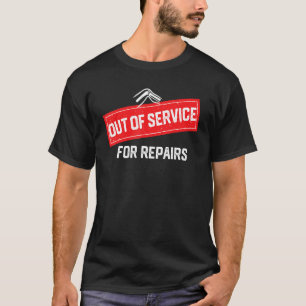 Buiten de service voor reparaties, grappige vervan t-shirt