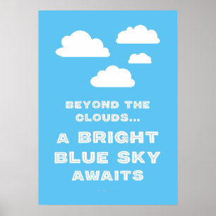 Buiten de wolken wacht een heldere blauwe hemel poster