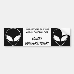 Buitenaardse, buitenaardse, ik werd ontvoerd door bumpersticker
