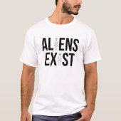 Buitenaardse wezens bestaan UFO buitenaards leven T-shirt (Voorkant)