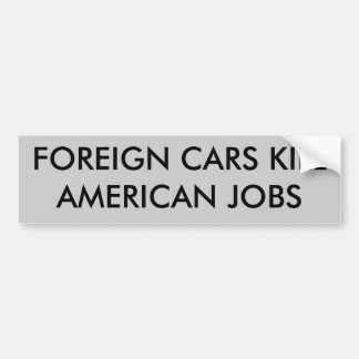 BUITENLANDSE AUTO'S KILL AMERICAN JOBS BUMPERSTICKER