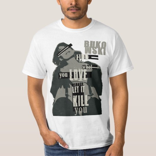Bukowski-Find What You Love T-shirt (Voorkant)