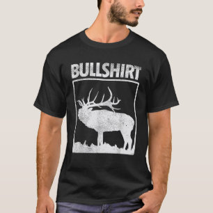Bull Funny Bull Elk Deer Buck Bow Hunter G T-shirt