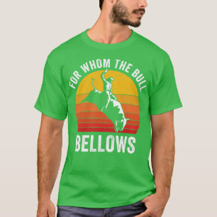 Bull Riding Rodeo Grappig Voor Wie De Bull Bellows T-shirt