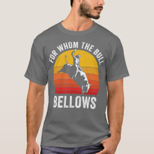 Bull Riding Rodeo Grappig Voor Wie De Bull Bellows T-shirt