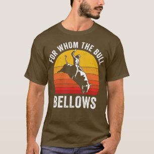Bull Riding Rodeo Grappig Voor Wie De Bull Bellows T-shirt