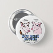 Bull Terrier NOT a Pig Ronde Button 5,7 Cm (Voorkant /achterkant)