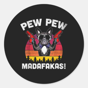 Bulldog Frenchie Pew Pew Pew Madafakas Crazy Pew Ronde Sticker