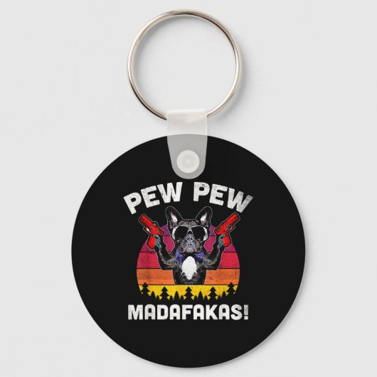 Bulldog Frenchie Pew Pew Pew Madafakas Crazy Pew Sleutelhanger (Voorkant)
