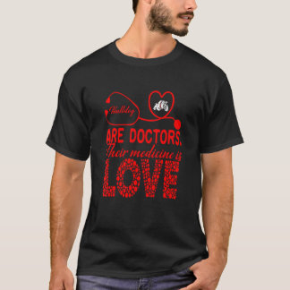 Bulldog zijn artsen Hun medicijnen zijn liefdeskle T-shirt