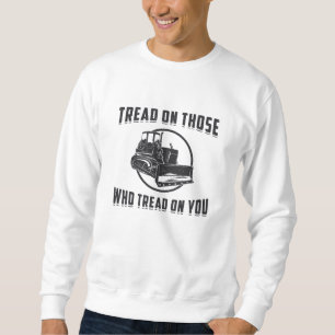 Bulldozer Tread on You Site van de bouwwerker Trui