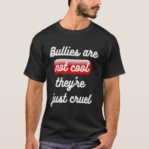 Bullies zijn niet cool Theyu2019re enkel ruwe anti T-shirt