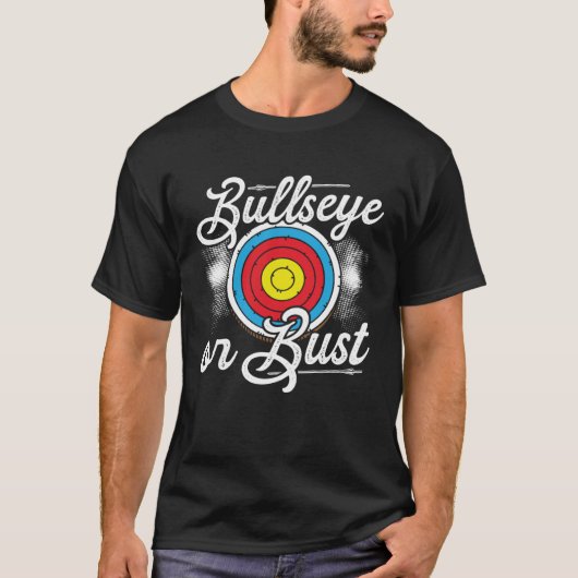 Bullseye Or Bust Bow and Arrow Archery T-shirt (Voorkant)