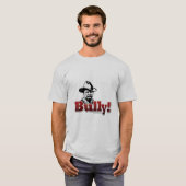 Bully... T-shirt (Voorkant volledig)