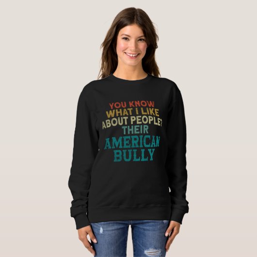 Bully XL Pitbull Je Weet Wat Ik Leuk Vind Aan Amer Trui (Voorkant volledig)