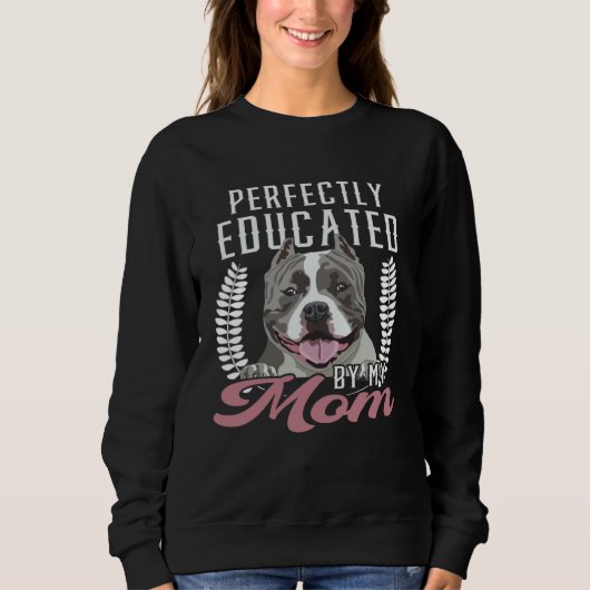 Bully XL Pitbull Perfect Educated Mom Dog American Trui (Voorkant)