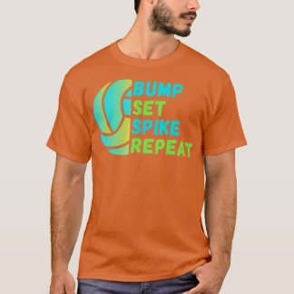 Bump Set Spike RepatVolleyball Lover 1 T-shirt