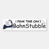 Bumpah Stickah... ik PAHK DEZE CAH IN BahnStubble Bumpersticker (Voorkant)