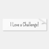 Bumper Sticker I Love a Challenge (Devant)