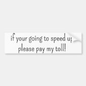 Bumper Sticker if your going to speed up pay toll (Voorkant)
