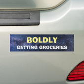 Bumper Sticker - Obtention audacieuse d'épicerie (En voiture)