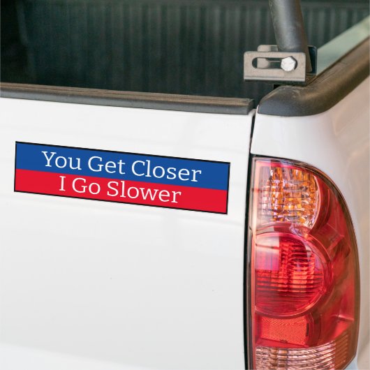 Bumper Sticker - Vous vous approchez Je vais plus  (Sur camion)
