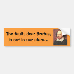 Bumpersticker Bard: De schuld, lieve Brutus