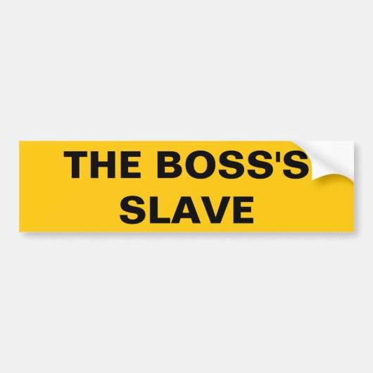 Bumpersticker De slave van de Boss (Voorkant)