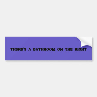 BUMPERSTICKER. "ER IS EEN BADKAMER AAN DE RECHTERK BUMPERSTICKER