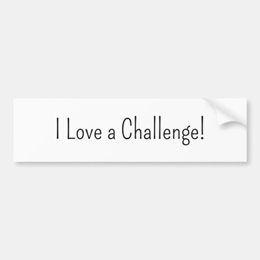 Bumpersticker I Love a Challenge (Voorkant)