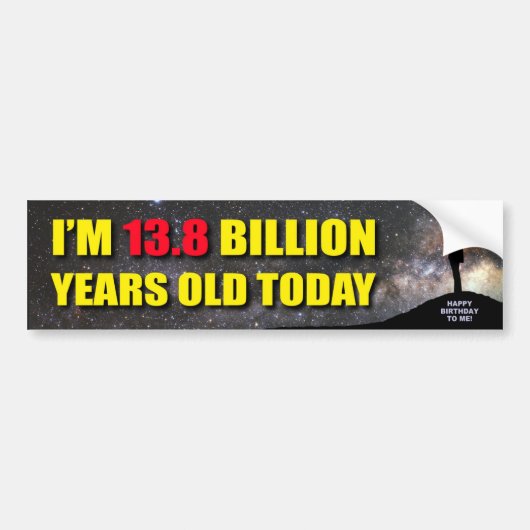 Bumpersticker - Ik ben 13,8 miljard jaar oud (Voorkant)