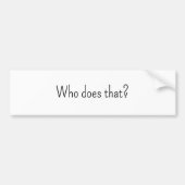 Bumpersticker Wie Doet Dat? (Voorkant)