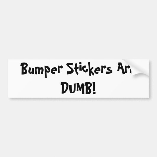 Bumperstickers zijn DUMB! (Voorkant)