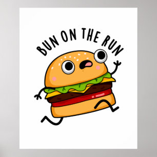 Bun on the run Funny Burger Pun Poster