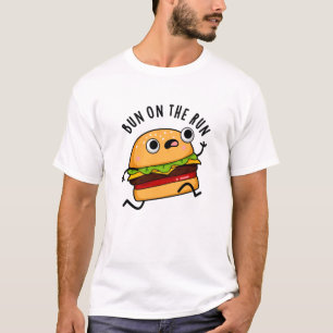 Bun on the run Funny Burger Pun T-shirt