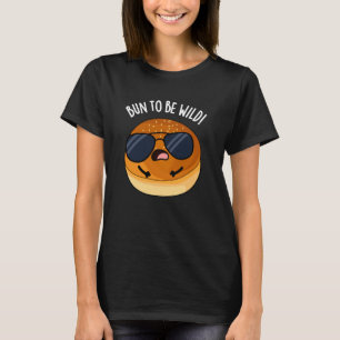 Bun to be wild grappig eten puns donker BG T-shirt