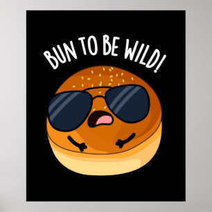 Bun To Be Wild Grappig Voedsel Pun Dark BG Poster