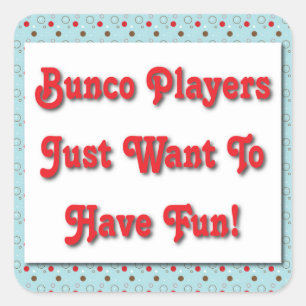 Bunco spelers willen gewoon plezier hebben! vierkante sticker