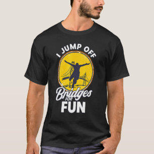 Bungee Jumping Jump Off Bridges Bungy Jump T-shirt