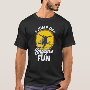Bungee Jumping Jump Off Bridges Bungy Jump T-shirt