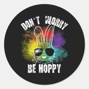 Bunny Don't Worry Be Hoppy Bunny T - shirts Ronde Sticker