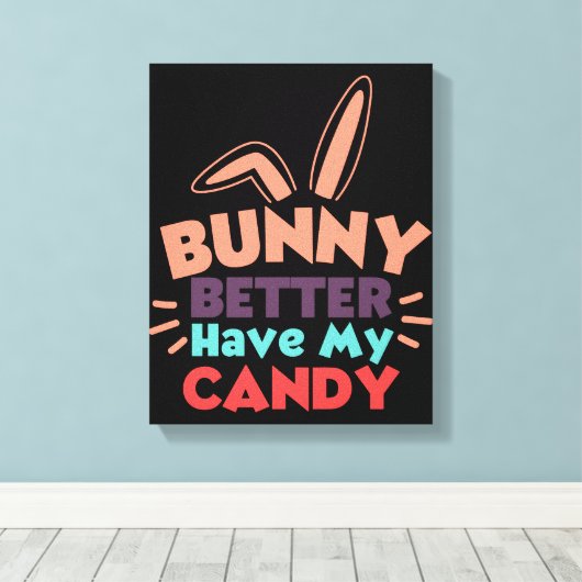 Bunny kan beter mijn Snoep hebben Canvas Afdruk (Insitu (Houten vloer))