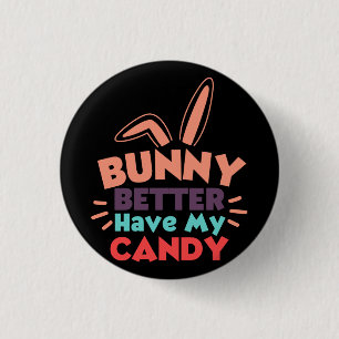 Bunny kan beter mijn Snoep hebben Ronde Button 3,2 Cm