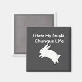 Bunny Meme I Hate My Stud Chungus Life  Magneet (Voorkant / Achterkant)