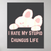Bunny Meme I Hate My Stud Chungus Life  Poster (Voorkant)