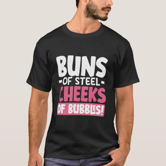 Buns Of Sl Cheeks Of Bubbles T-shirt (Voorkant)
