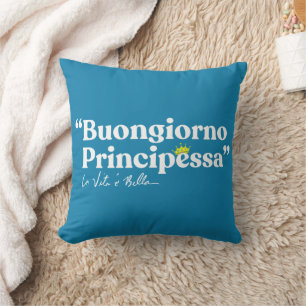Buongiorno Principessa Kussen