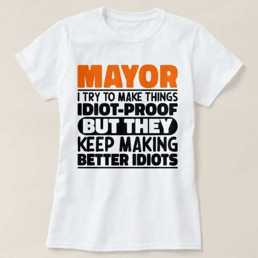 Burgemeester, ik probeer dingen grappig te maken, t-shirt (Design voorkant)