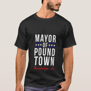 Burgemeester van de Pond Town Population 69 Funny T-shirt